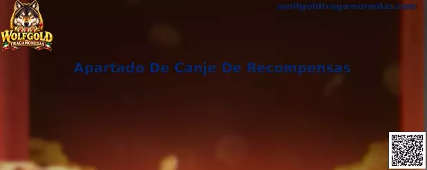 Guía visual del Apartado De Canje De Recompensas de Wolfgold Tragamonedas
