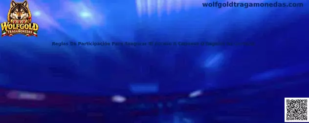 Guía sobre reglas de participación para cupones y regalos de cortesía de Wolfgold Tragamonedas