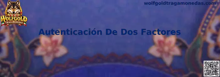 Autenticación De Dos Factores en Wolfgold Tragamonedas