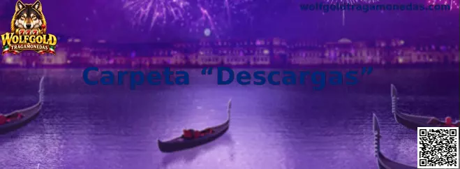 Gestión de archivos en la Carpeta Descargas para Wolfgold Tragamonedas