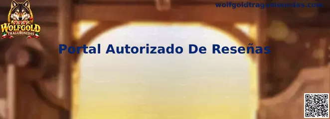 Portal Autorizado De Reseñas de Wolfgold Tragamonedas