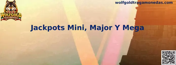 Jackpots Mini, Major Y Mega en Wolfgold Tragamonedas